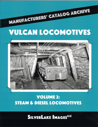 Vulcan Locomotives Vol. 2: Steam and Diesel Locomotives from SilverLake Images LLC