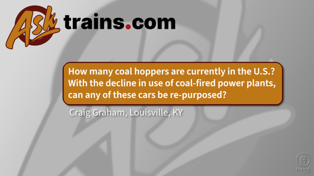 How many coal hoppers are currently in the U.S.? With the decline in use of coal-fired power plants, can any of these cars be re-purposed?