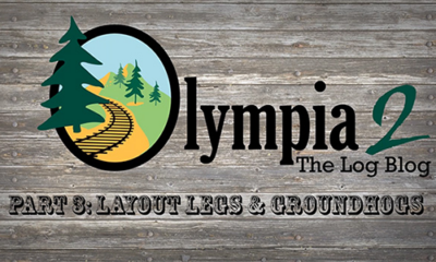 Olympia 2, The Log Blog: Part 3 – Layout legs and groundhogs